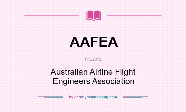 What does AAFEA mean? It stands for Australian Airline Flight Engineers Association