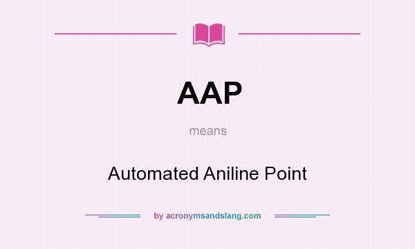 What does AAP mean? It stands for Automated Aniline Point