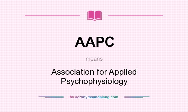 What does AAPC mean? It stands for Association for Applied Psychophysiology