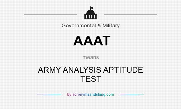 What does AAAT mean? It stands for ARMY ANALYSIS APTITUDE TEST