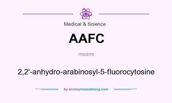 What does AAFC mean? It stands for 2,2`-anhydro-arabinosyl-5-fluorocytosine