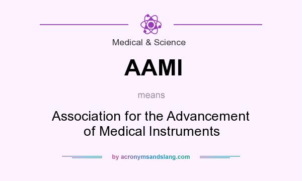 What does AAMI mean? It stands for Association for the Advancement of Medical Instruments