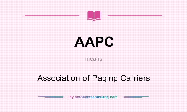What does AAPC mean? It stands for Association of Paging Carriers