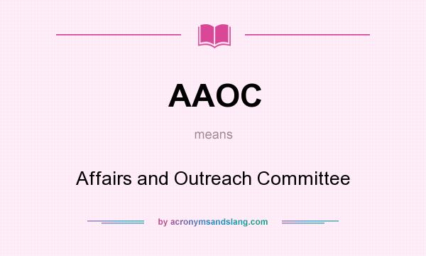 What does AAOC mean? It stands for Affairs and Outreach Committee