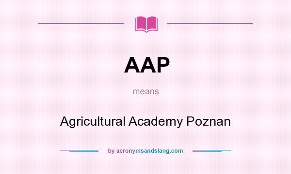 What does AAP mean? It stands for Agricultural Academy Poznan