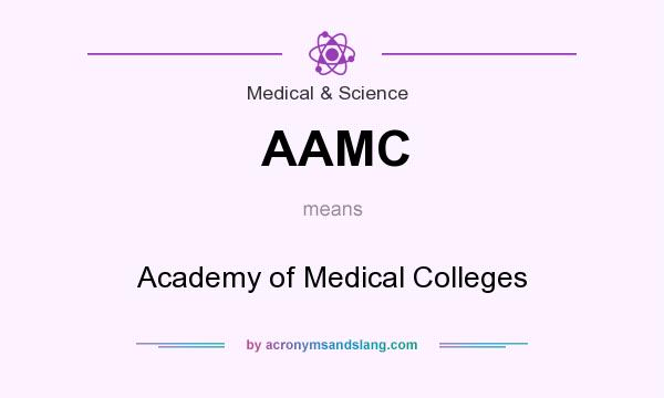 What does AAMC mean? It stands for Academy of Medical Colleges