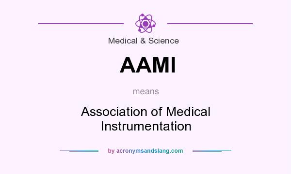 What does AAMI mean? It stands for Association of Medical Instrumentation