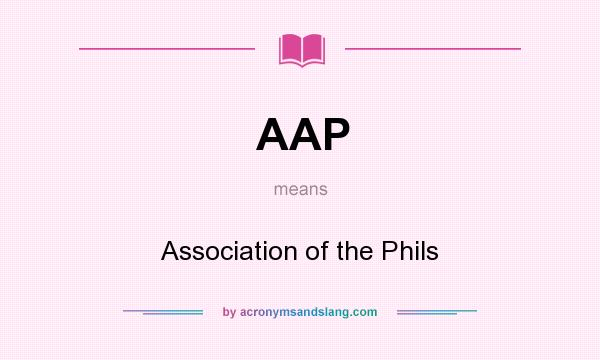 What does AAP mean? It stands for Association of the Phils
