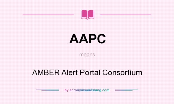 What does AAPC mean? It stands for AMBER Alert Portal Consortium