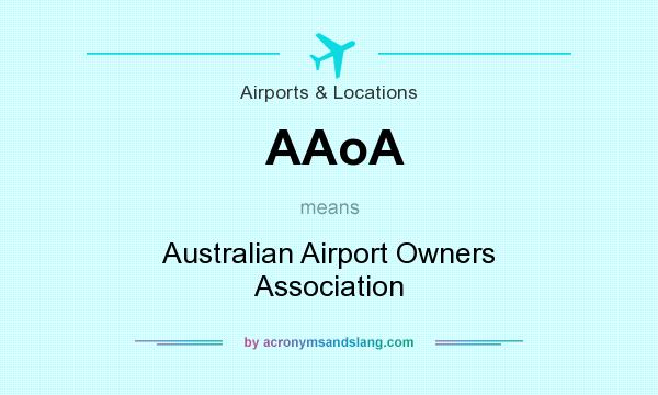 What does AAoA mean? It stands for Australian Airport Owners Association