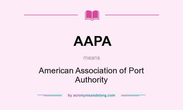 What does AAPA mean? It stands for American Association of Port Authority