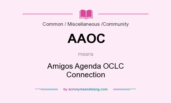 What does AAOC mean? It stands for Amigos Agenda OCLC Connection