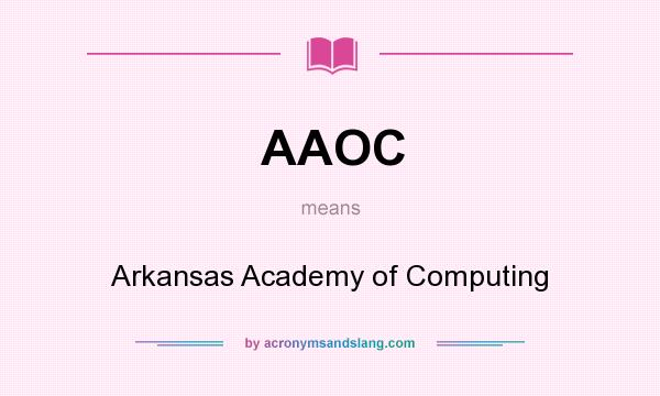 What does AAOC mean? It stands for Arkansas Academy of Computing