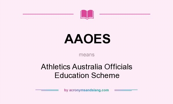 What does AAOES mean? It stands for Athletics Australia Officials Education Scheme