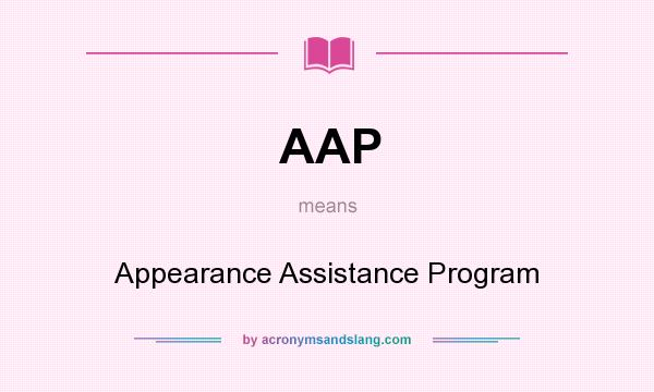 What does AAP mean? It stands for Appearance Assistance Program