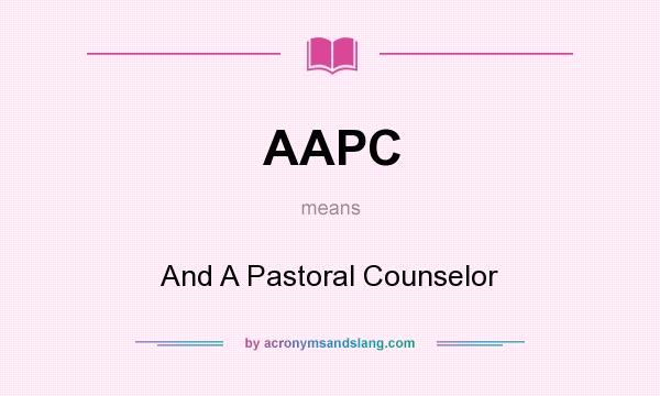 What does AAPC mean? It stands for And A Pastoral Counselor