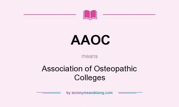 What does AAOC mean? It stands for Association of Osteopathic Colleges