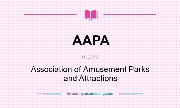 What does AAPA mean? It stands for Association of Amusement Parks and Attractions