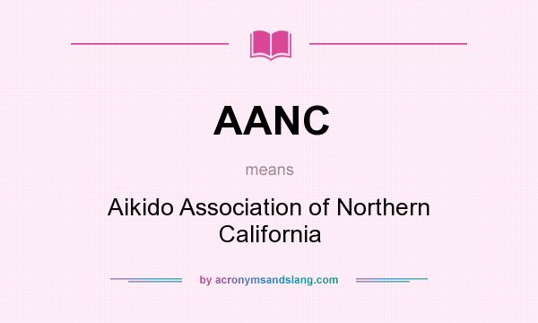 What does AANC mean? It stands for Aikido Association of Northern California
