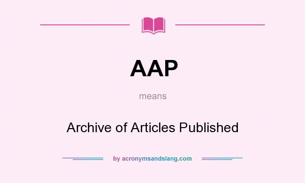 What does AAP mean? It stands for Archive of Articles Published