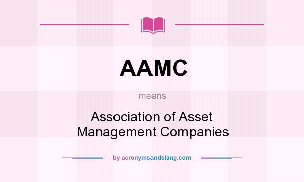 What does AAMC mean? It stands for Association of Asset Management Companies