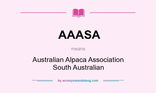 What does AAASA mean? It stands for Australian Alpaca Association South Australian