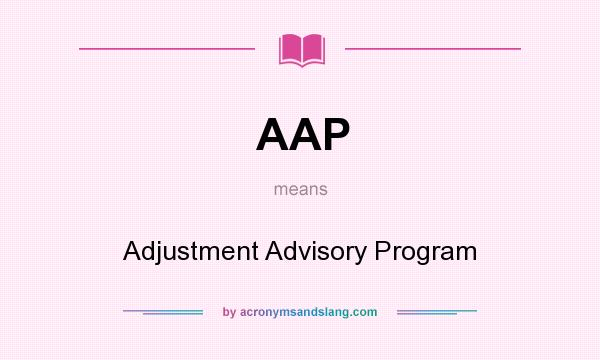 What does AAP mean? It stands for Adjustment Advisory Program