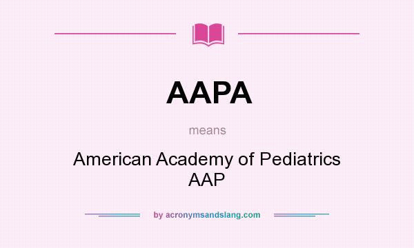 What does AAPA mean? It stands for American Academy of Pediatrics AAP