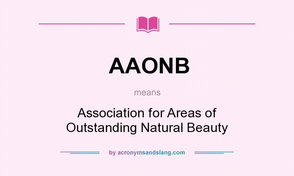 What does AAONB mean? It stands for Association for Areas of Outstanding Natural Beauty