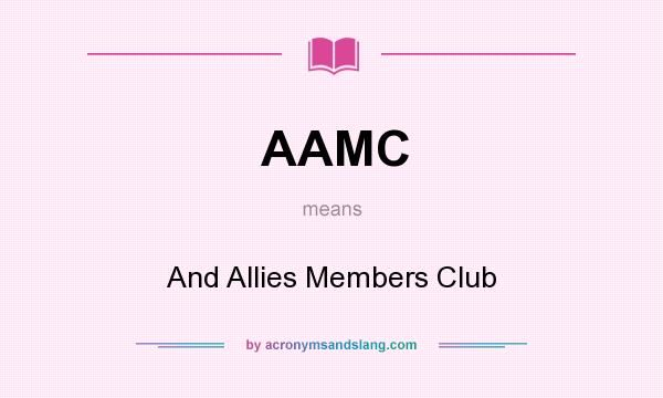 What does AAMC mean? It stands for And Allies Members Club