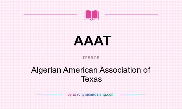 What does AAAT mean? It stands for Algerian American Association of Texas