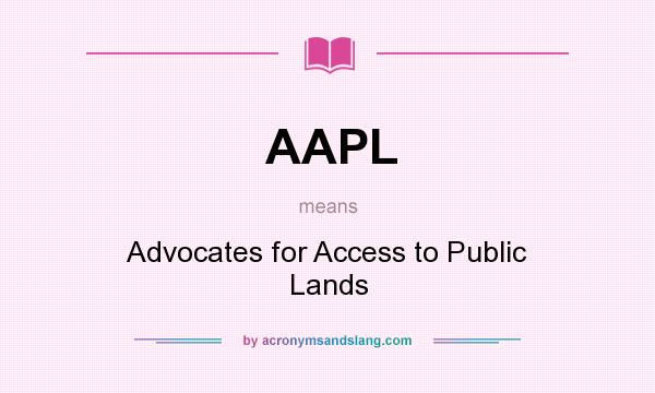 What does AAPL mean? It stands for Advocates for Access to Public Lands