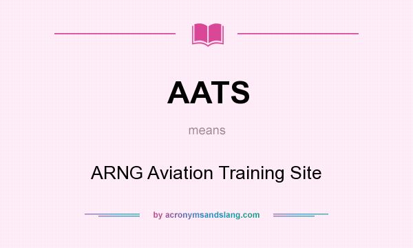 What does AATS mean? It stands for ARNG Aviation Training Site