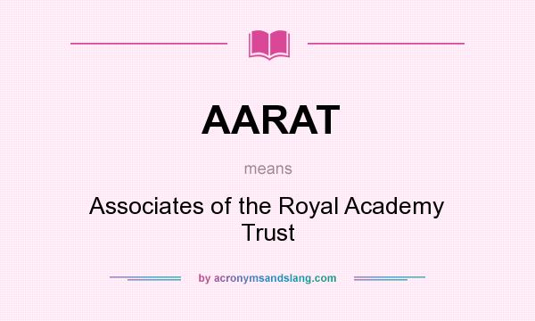 What does AARAT mean? It stands for Associates of the Royal Academy Trust