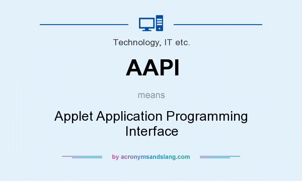 What does AAPI mean? It stands for Applet Application Programming Interface