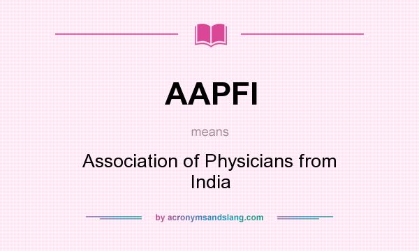 What does AAPFI mean? It stands for Association of Physicians from India