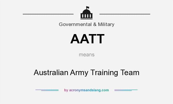 What does AATT mean? It stands for Australian Army Training Team