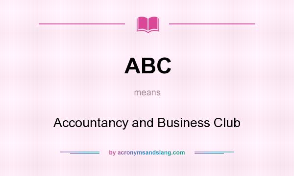 What does ABC mean? It stands for Accountancy and Business Club