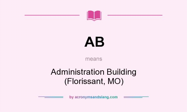 What does AB mean? It stands for Administration Building (Florissant, MO)