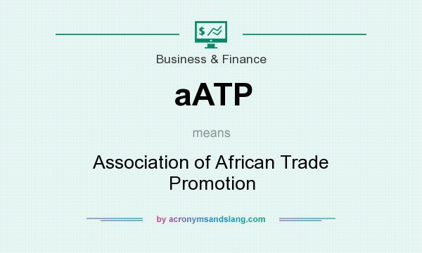 What does aATP mean? It stands for Association of African Trade Promotion