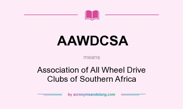 What does AAWDCSA mean? It stands for Association of All Wheel Drive Clubs of Southern Africa