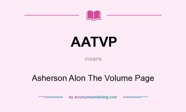 What does AATVP mean? It stands for Asherson Alon The Volume Page