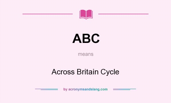 What does ABC mean? It stands for Across Britain Cycle