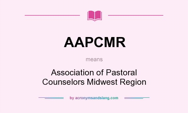 What does AAPCMR mean? It stands for Association of Pastoral Counselors Midwest Region