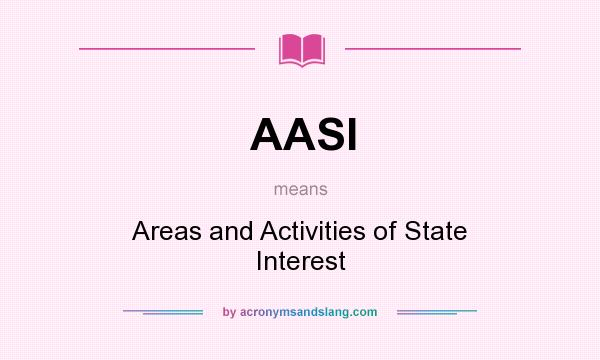What does AASI mean? It stands for Areas and Activities of State Interest
