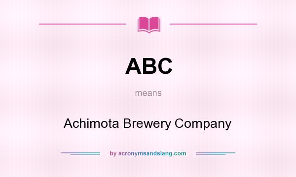 What does ABC mean? It stands for Achimota Brewery Company