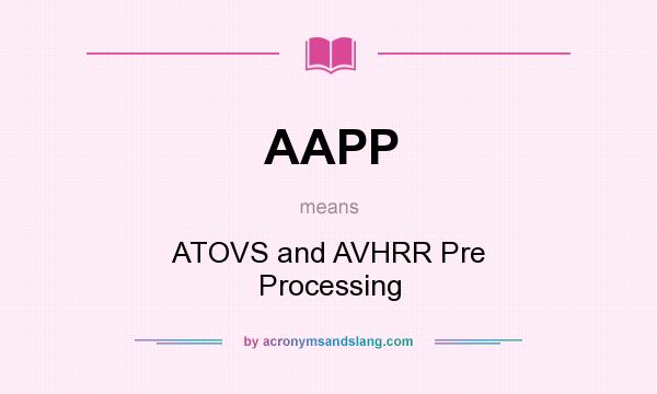 What does AAPP mean? It stands for ATOVS and AVHRR Pre Processing