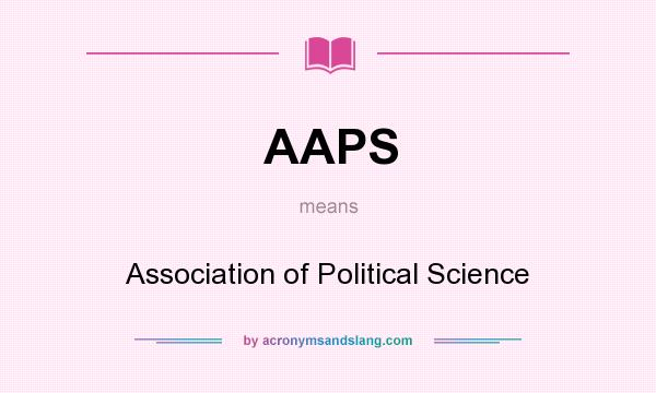 What does AAPS mean? It stands for Association of Political Science