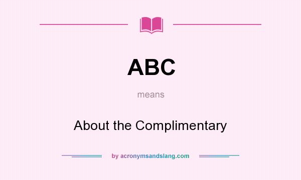 What does ABC mean? It stands for About the Complimentary