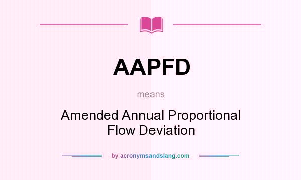 What does AAPFD mean? It stands for Amended Annual Proportional Flow Deviation